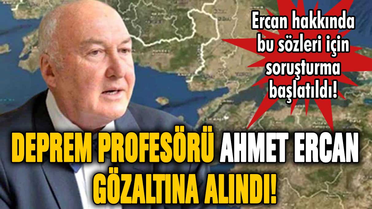 Deprem profesörü Ahmet Ercan gözaltına alındı!