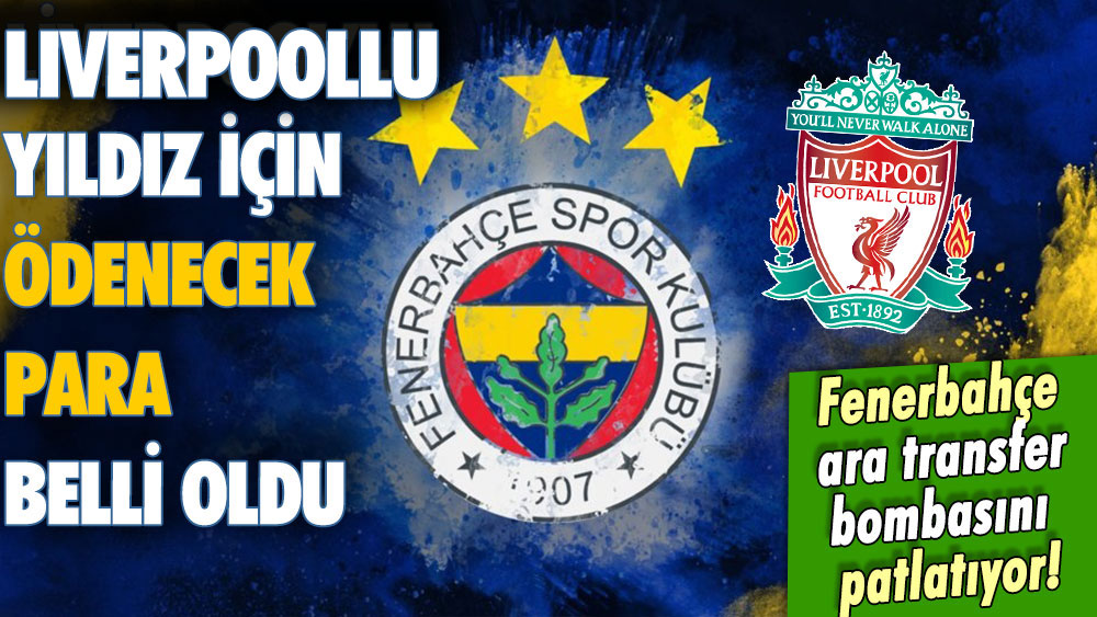 Fenerbahçe'den ara transfer bombası geliyor: İşte Liverpool'un yıldızına ödenecek ücret