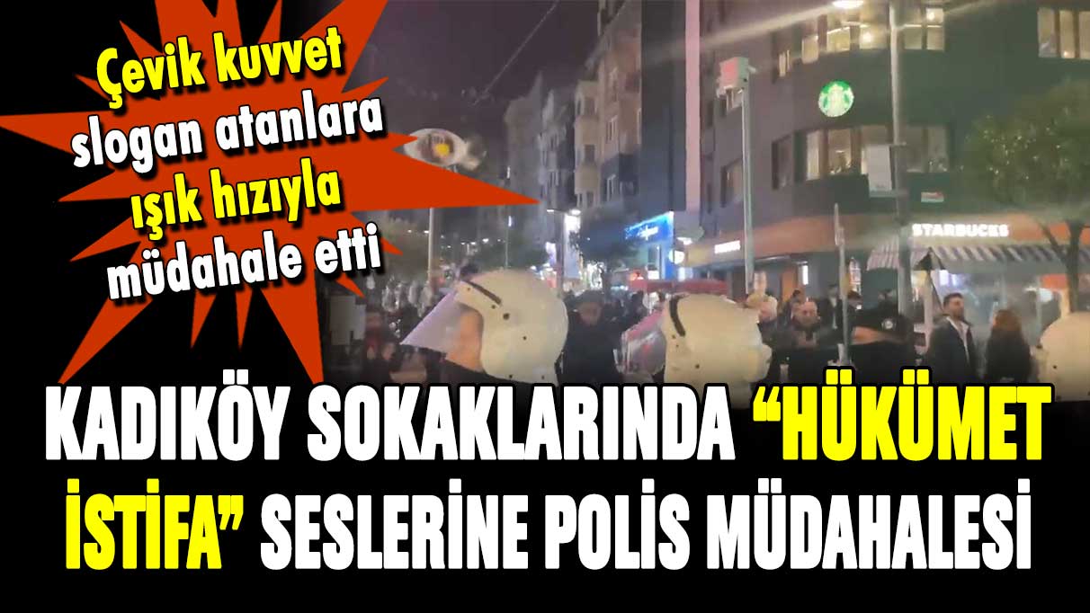 Kadıköy'de hükümet istifa sesleri yükseldi! Polis anında müdahale etti