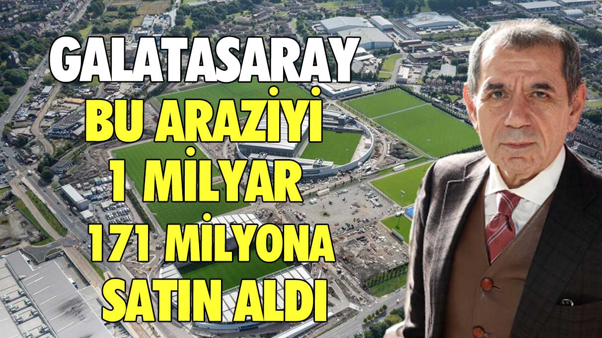 Galatasaray bu araziyi 1 milyar 171 milyona satın aldı