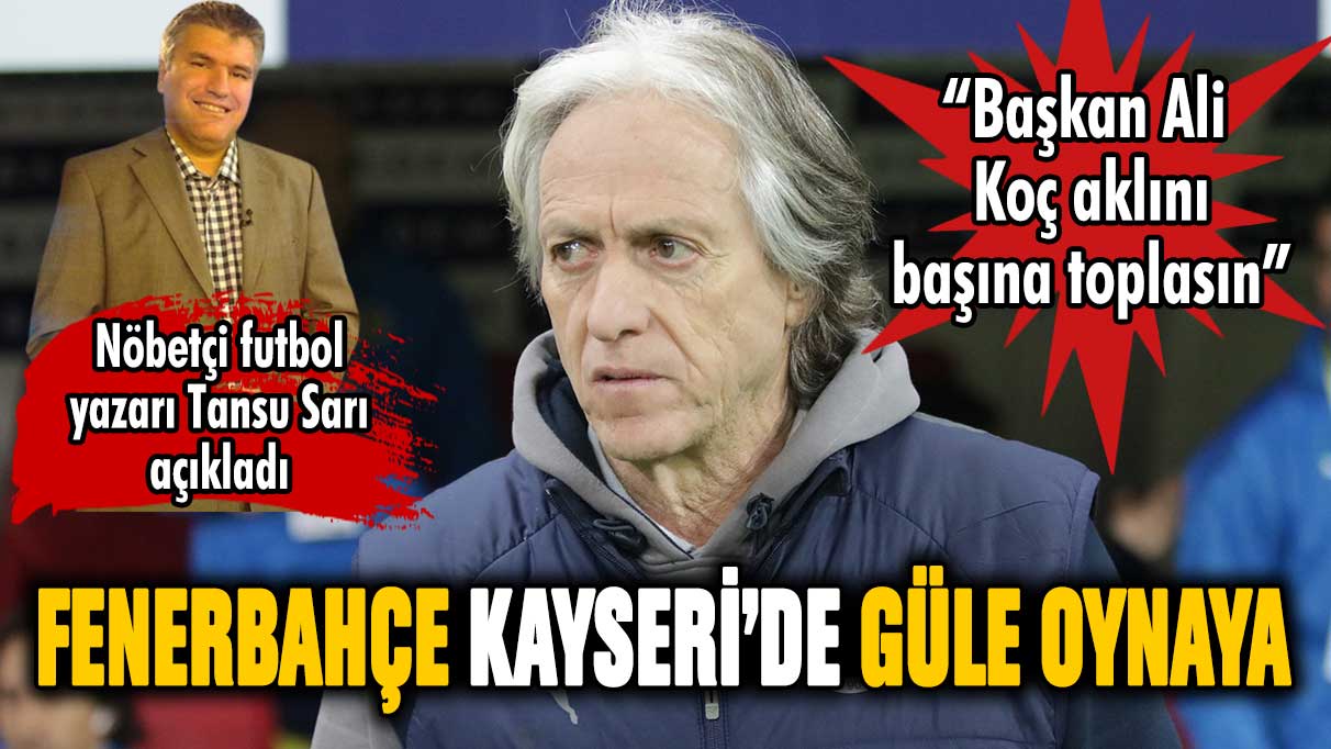 Fenerbahçe Kayseri'de güle oynaya kazandı