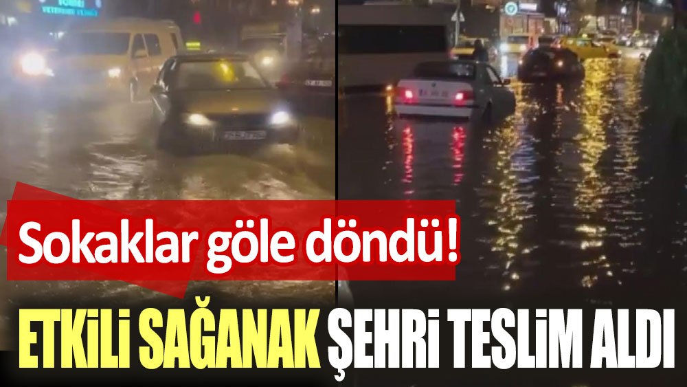 Etkili sağanak şehri teslim aldı:  İzmir'de sokaklar göle döndü!