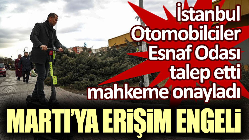 İstanbul Otomobilciler Esnaf Odası talep etti, mahkeme onayladı : Martı'ya erişim engeli!