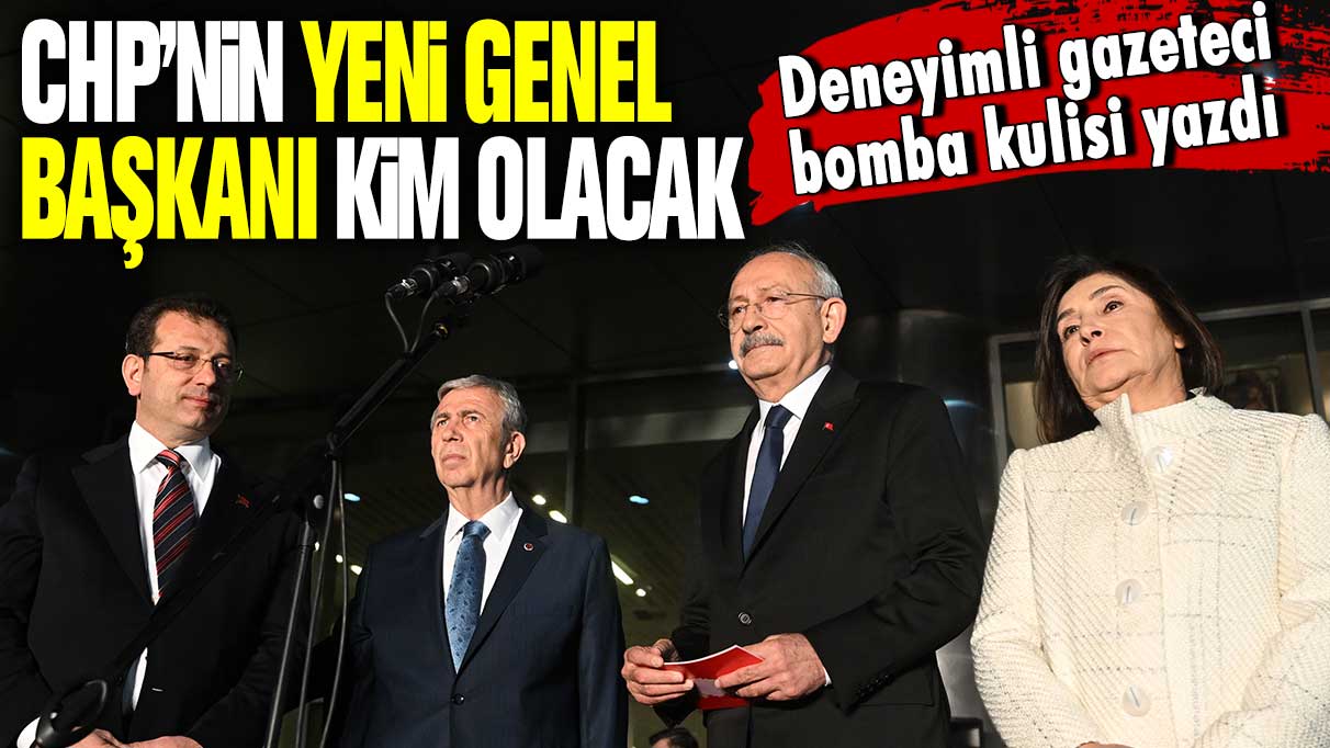 Başkent kulislerinden bomba iddia! Mehmet Tezkan CHP'nin yeni genel başkanını açıkladı