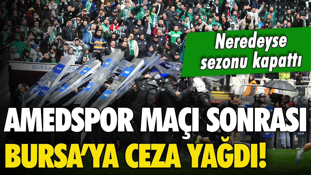 Bursaspor'a Amedspor maçı sonrası ceza yağdı: Neredeyse sezonu kapattılar