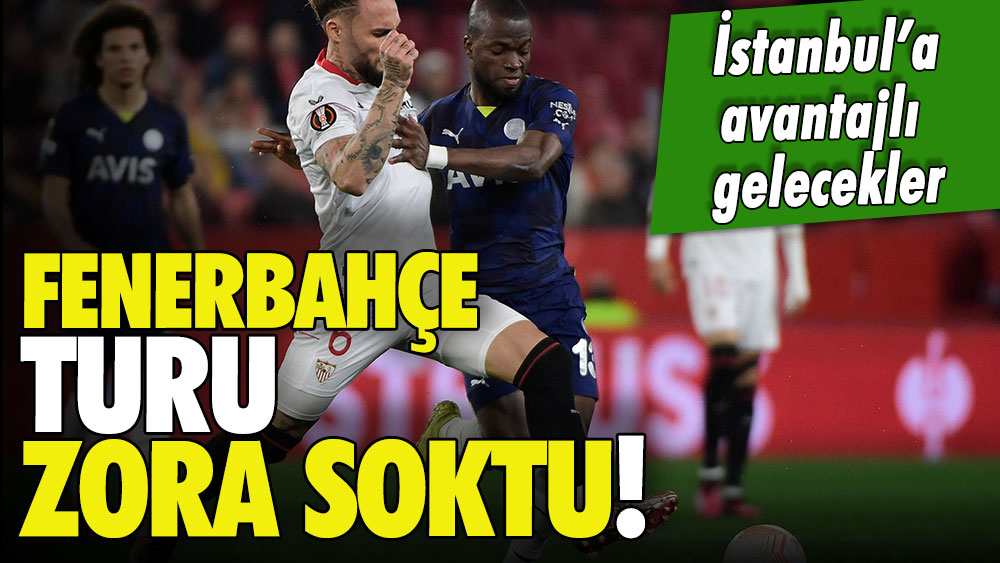 Fenerbahçe tur şansını zora soktu: Sevilla İstanbul'a avantajlı geliyor