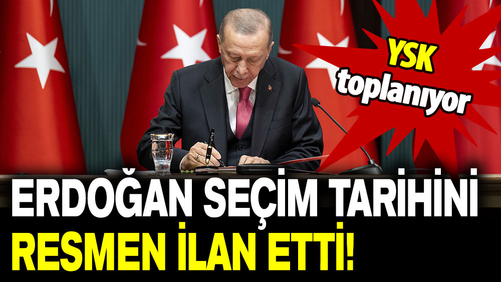 İmza atıldı: Erdoğan seçim tarihini resmen ilan etti!