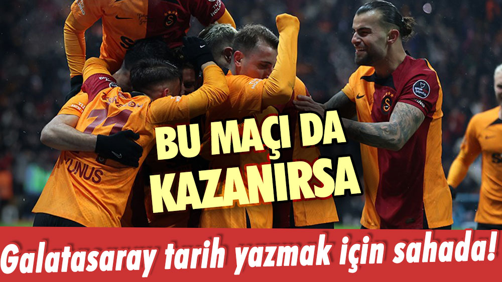 Tarihte ilk kez olacak: Galatasaray bu akşam da kazanırsa...