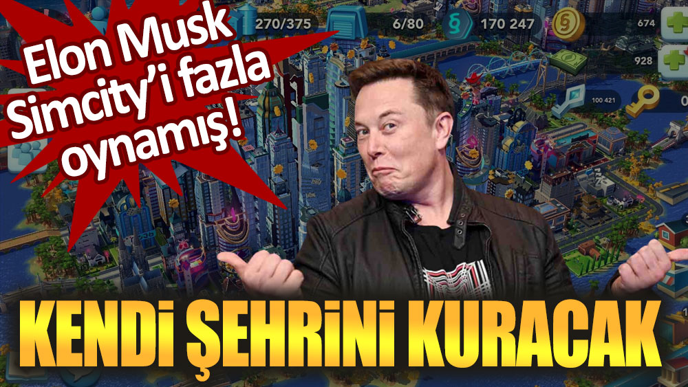 Elon Musk Simcity'i fazla oynamış! Kendi şehrini kuracak