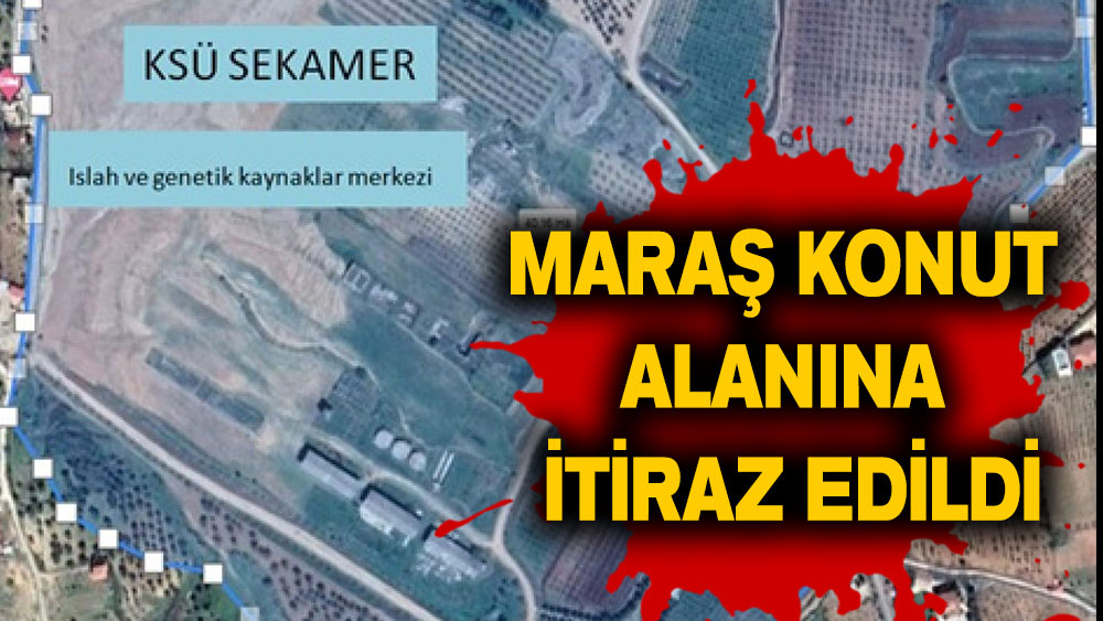Kahramanmaraş'ta TOKİ konut alanına itiraz edildi.
