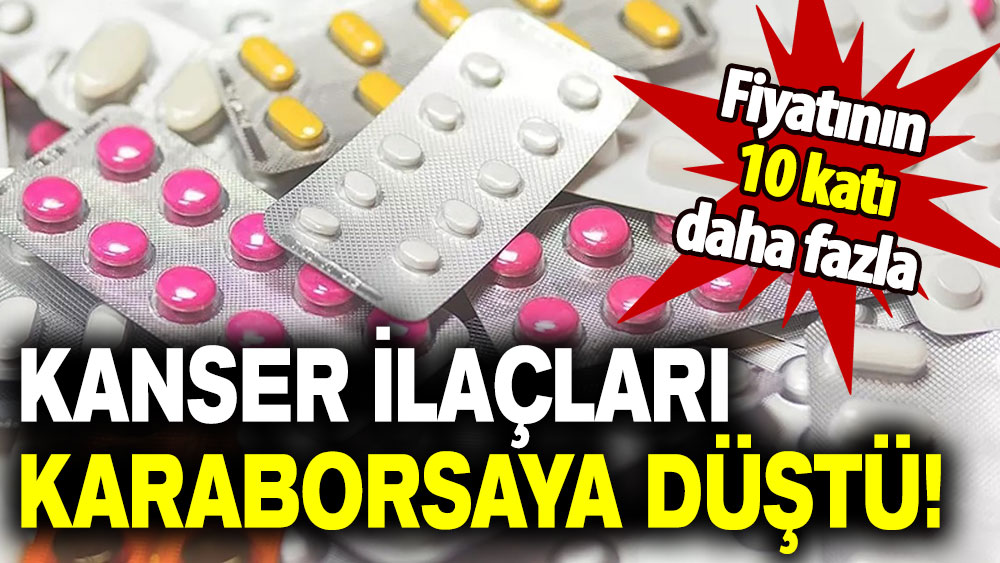 100 liralık ilaç 1000 lira: Kanser ilaçları karaborsaya düştü!