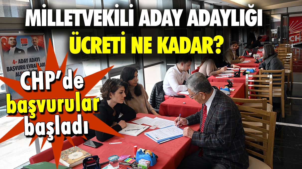 CHP’de başvurular başladı: Milletvekili aday adaylığı ücreti ne kadar?