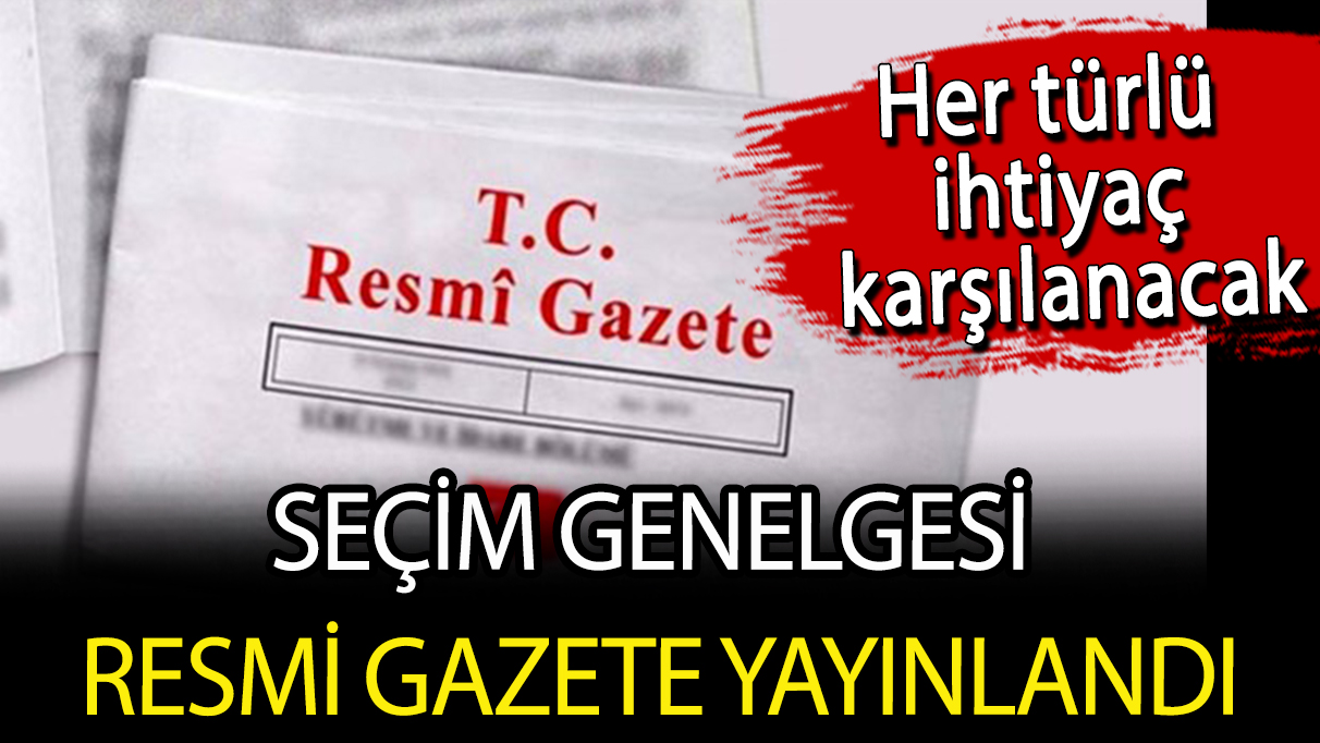 Resmi Gazete’de, ''seçim'' genelgesi yayınlandı