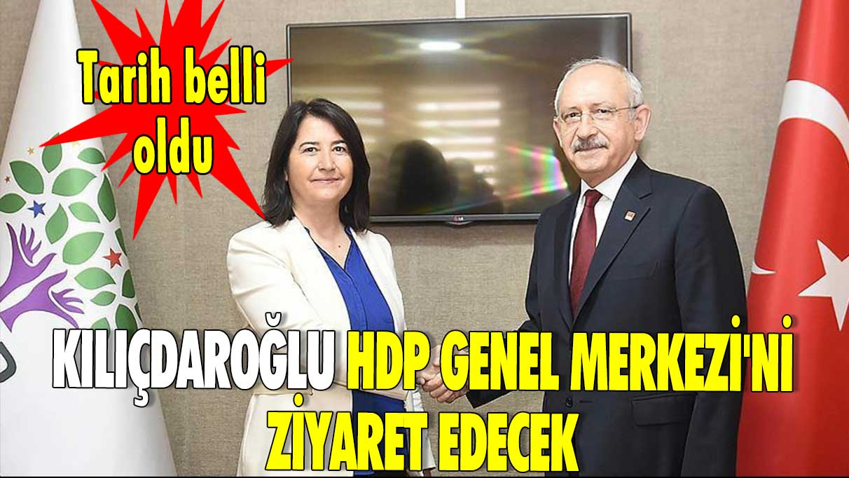 Kılıçdaroğlu HDP Genel Merkezi'ni ziyaret edecek.. Tarih belli oldu