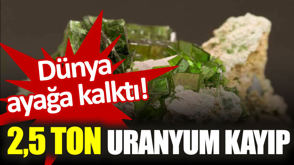 UAEA açıkladı: Libya'da 5,5 ton uranyum kayıp!