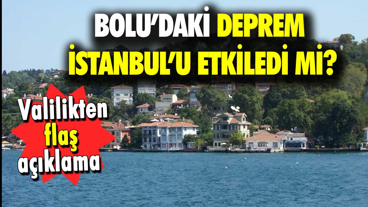 Valilikten flaş açıklama: Bolu’daki deprem İstanbul’u etkiledi mi?