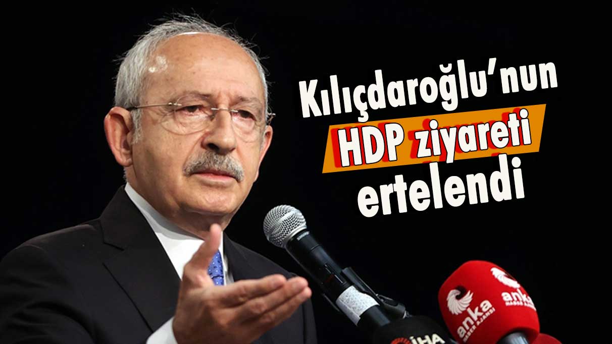 Kılıçdaroğlu'nun HDP ziyareti ertelendi: İşte sebebi