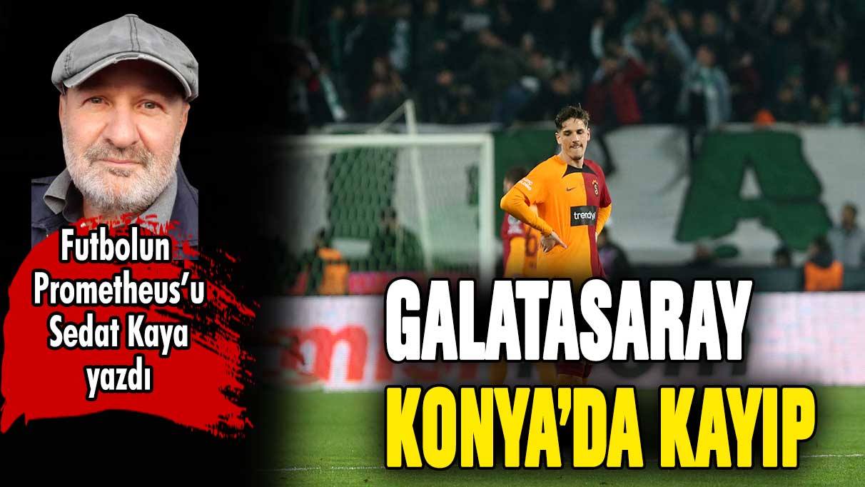 Lider Galatasaray Konya'da kayboldu!