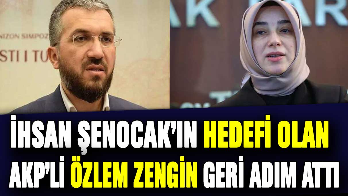 İhsan Şenocak hedef aldı: AKP'li Özlem Zengin 6284 için geri adım attı