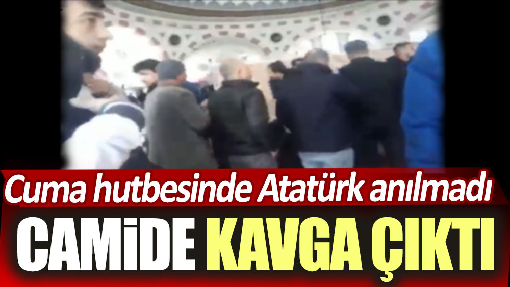 Cuma hutbesinde Atatürk anılmadı: Camide kavga çıktı!