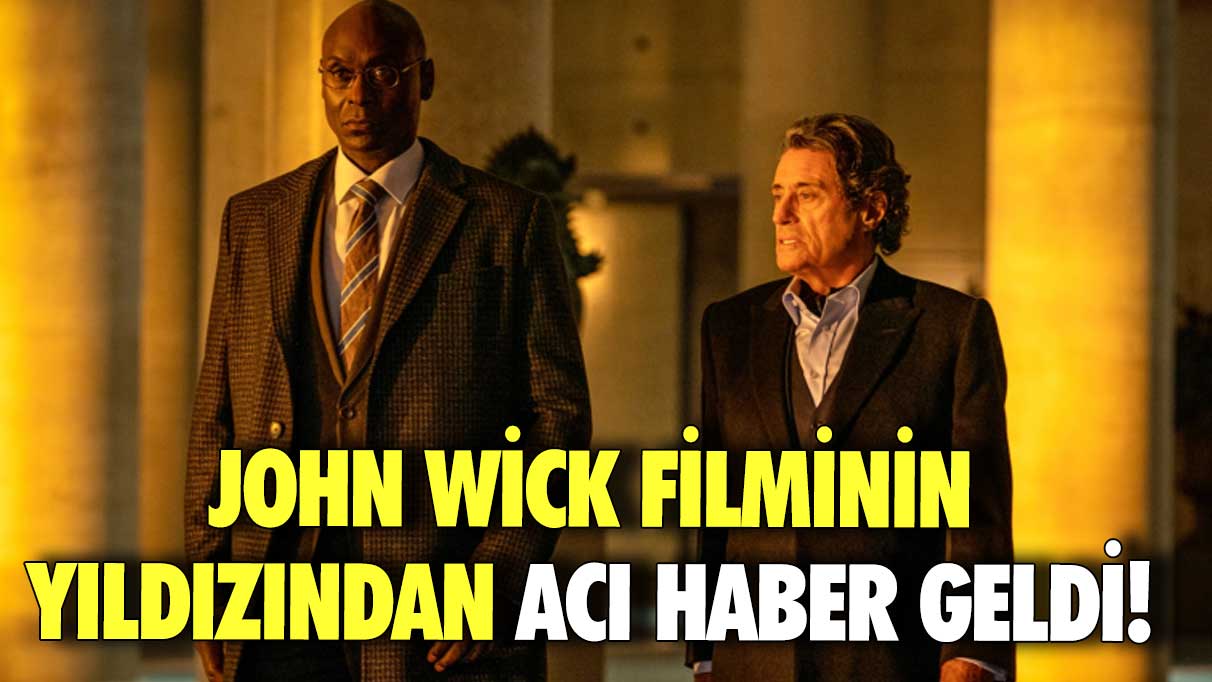 John Wick filminin yıldızından acı haber geldi!