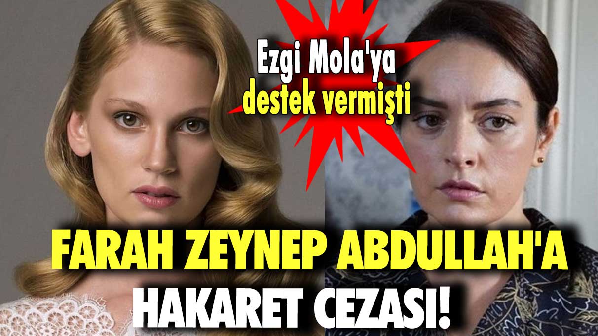 Ezgi Mola'ya destek vermişti! Farah Zeynep Abdullah'a hakaret cezası