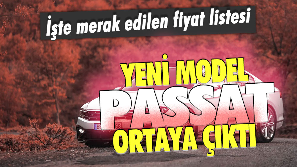 Yeni model Passat'ın görüntüleri sızdı: İşte fiyat listesi