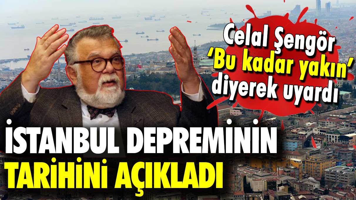 Celal Şengör ‘Bu kadar yakın’ diyerek uyardı: İstanbul depreminin tarihini açıkladı!