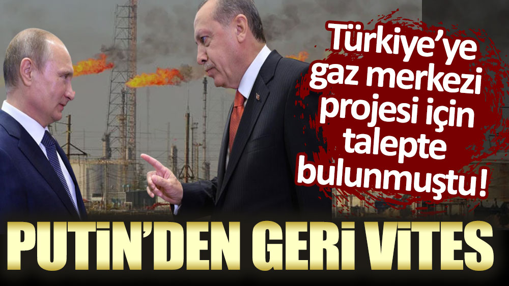 Türkiye’ye gaz merkezi projesi için talepte bulunmuştu! Putin'den geri vites