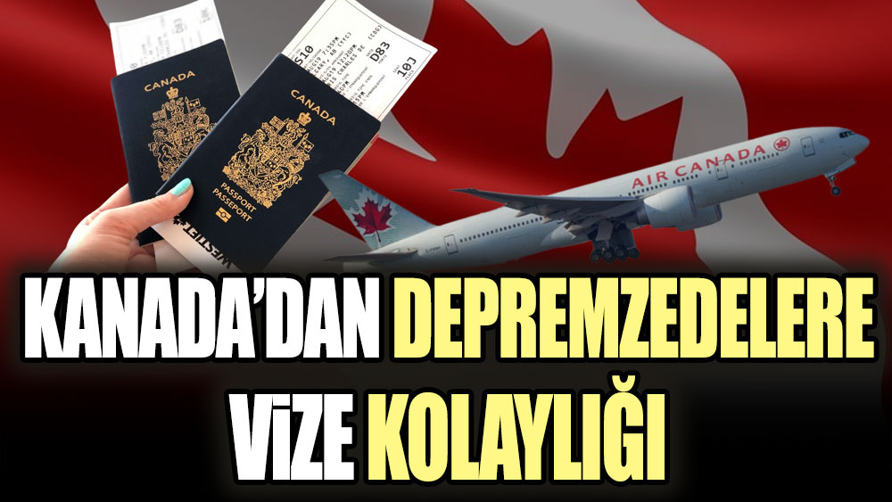 Kanada'dan depremzedelere ''vize'' kolaylığı