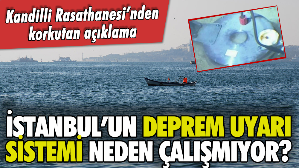 İstanbul'un deprem erken uyarı sistemi neden çalışmıyor? Kandilli'den açıklama