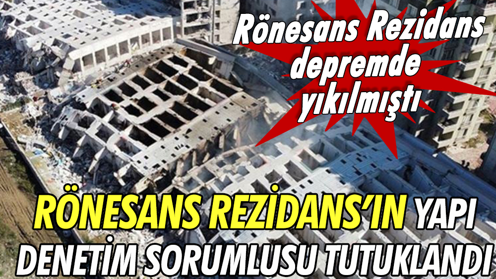 Hatay'da depremde yıkılan Rönesans Rezidans’ın yapı denetim sorumlusu tutuklandı