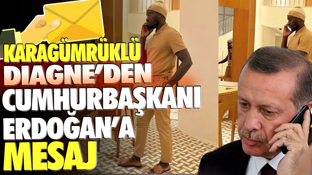 Karagümrüklü Diagne'den Cumhurbaşkanı Erdoğan'a mesaj!