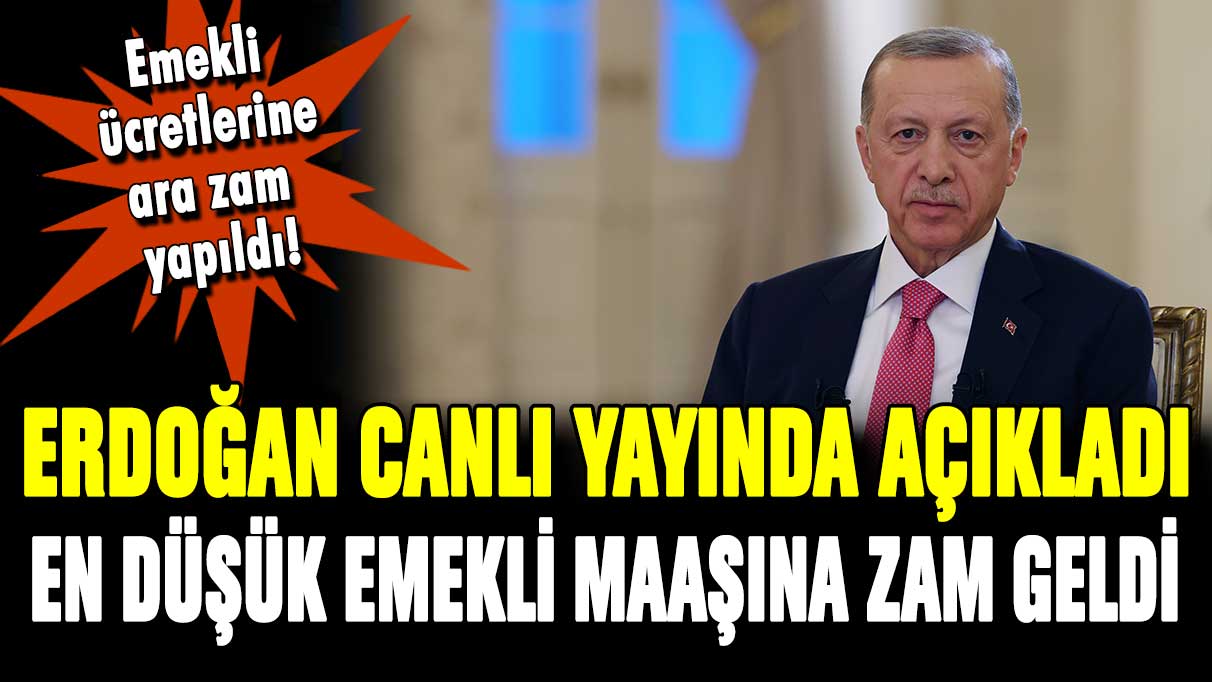 Erdoğan canlı yayında açıkladı: En düşük emekli maaşına zam yapıldı! İşte yeni rakam