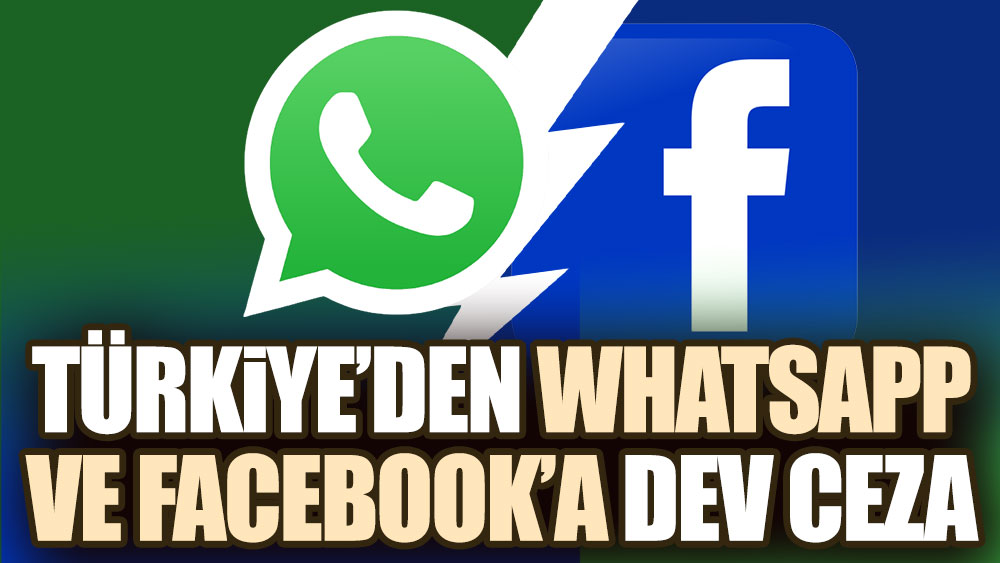 Türkiye'den WhatsApp ve Facebook'a büyük ceza