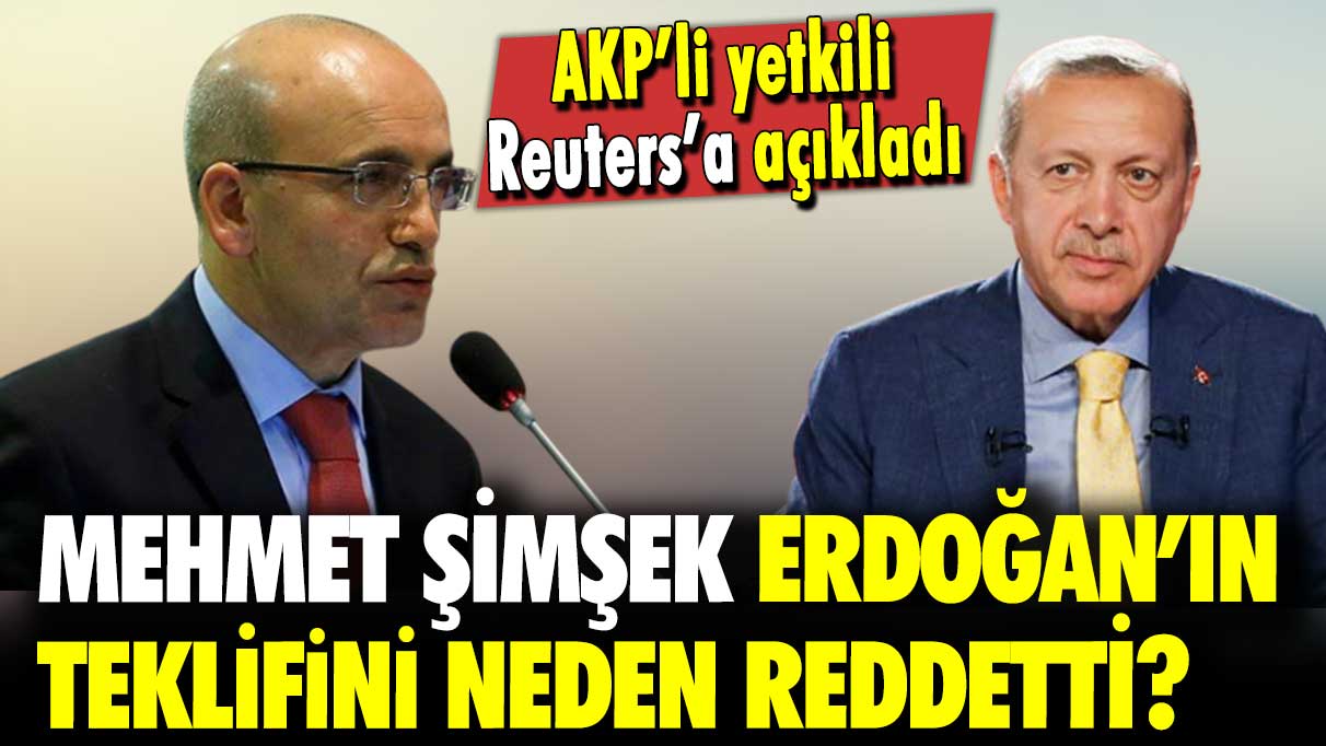 AKP’li yetkili Reuters’a açıkladı: Mehmet Şimşek Erdoğan’ın teklifini neden reddetti?