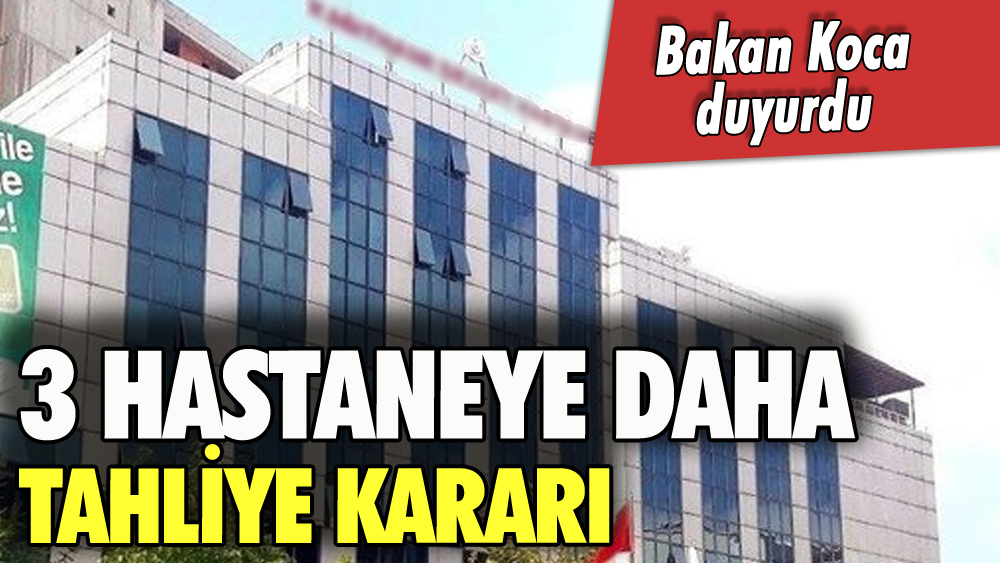 İstanbul'da 3 hastaneye daha tahliye kararı