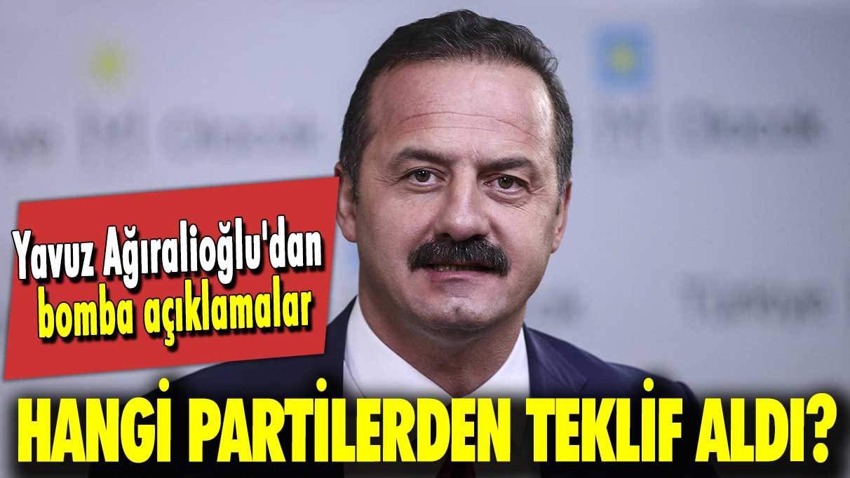 Yavuz Ağıralioğlu'dan bomba açıklamalar: Hangi partilerden teklif aldı?