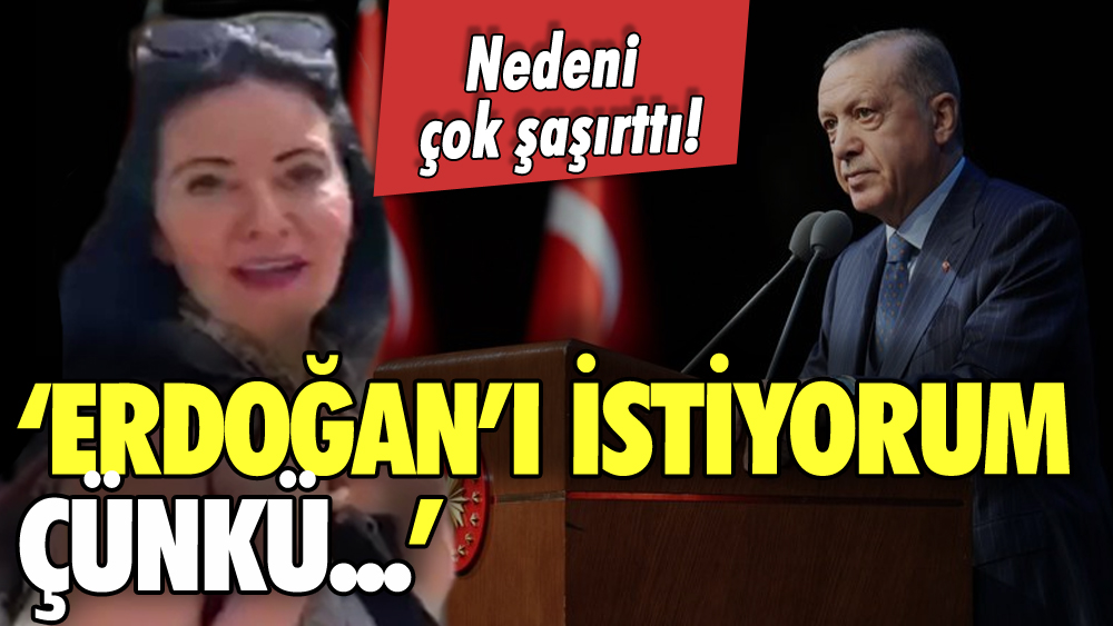 Cumhurbaşkanı olarak Erdoğan'ı isteme nedeni şaşırttı!