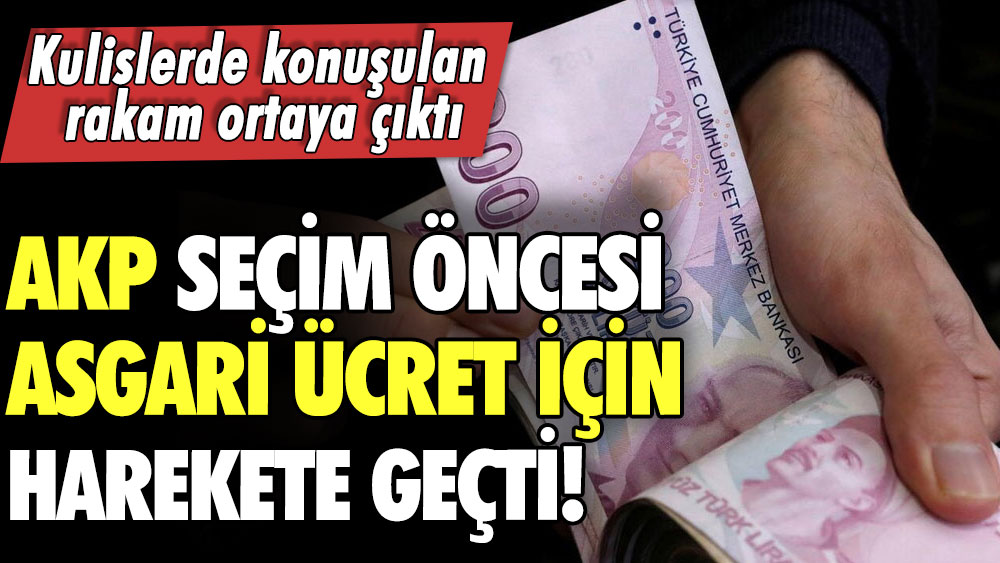 AKP seçim öncesi asgari ücret için harekete geçti! Kulislerde konuşulan rakam ortaya çıktı