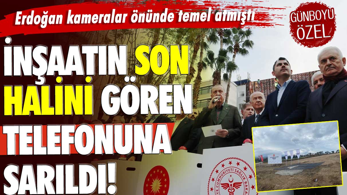 Erdoğan kameralar önünde temel atmıştı! Hatay Defne'deki hastane inşaatını görenler telefonlarına sarıldı