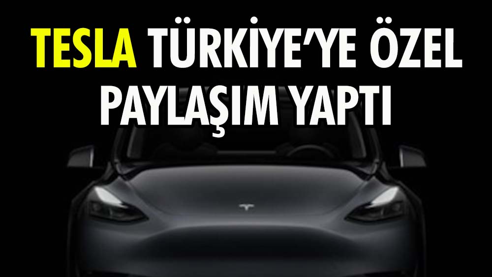 Tesla Türkiye’ye özel paylaşım yaptı