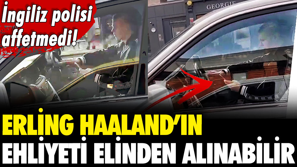 İngiliz polisi affetmedi! Erling Haaland'ın ehliyeti elinden alınabilir