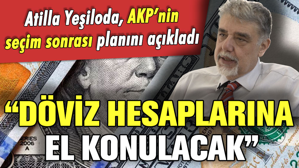 AKP'nin yeni planını böyle duyurdu: "Döviz hesaplarına el konulacak"