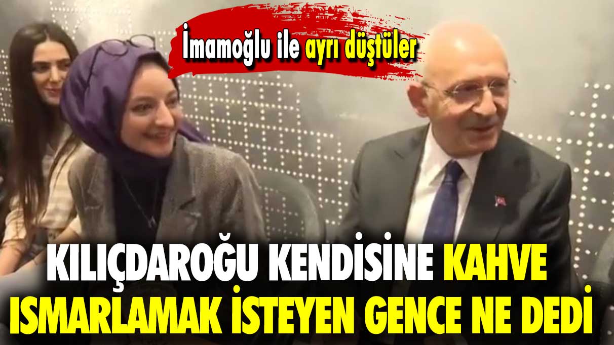 İmamoğlu ile ayrı düştüler: Kılıçdaroğlu kendisine kahve ısmarlamak isteyen gence ne dedi