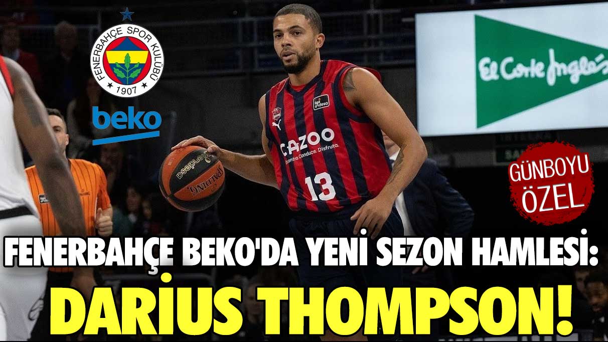 Fenerbahçe Beko’da yeni sezon hamlesi Darius Thompson!