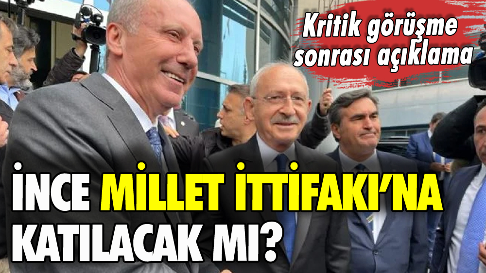 Kılıçdaroğlu ile İnce görüştü: Millet İttifakı büyüyecek mi?