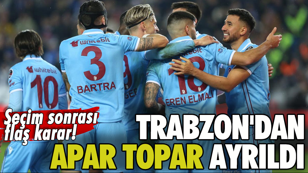 Seçim sonucu sonrası flaş karar! Trabzonspor’dan apar topar ayrıldı