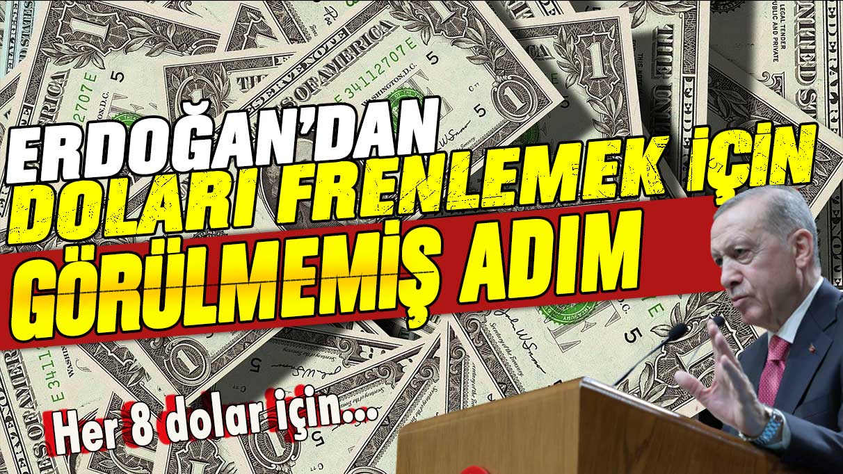 AKP'den doları frenlemek için görülmemiş adım: Her 8 dolar için...