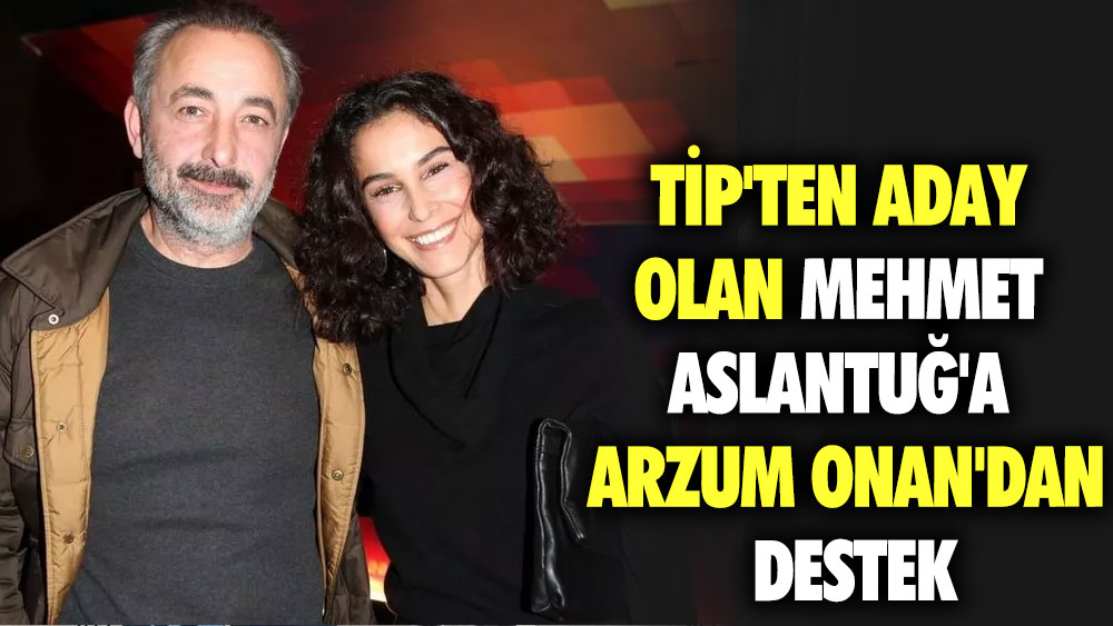 TİP'ten aday olan Mehmet Aslantuğ'a Arzum Onan'dan destek